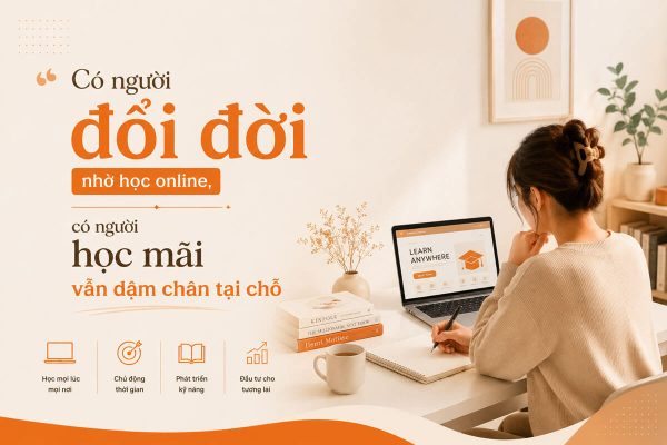 Lớp học trực tuyến có thể khiến bạn đổi đời...